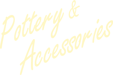 Pottery & Accessories